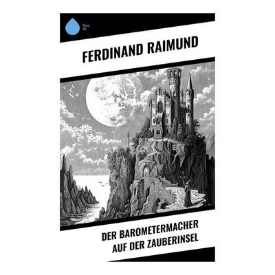 Der Barometermacher auf der Zauberinsel, Taschenbuch von Ferdinand Raimund, Sharp Ink, 978-80-283-5199-1