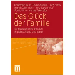 Das Glück der Familie, Fachbücher von Christoph Wulf, Shoko Suzuki, Yoshitaka Inoue, Nanae Takenaka, Kellermann Ingrid, Fumio Ono, Jörg Zirfas