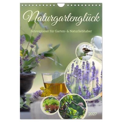 Naturgartenglück - Jahresplaner für Garten- und Naturliebhaber (Wandkalender 2027 DIN A4 hoch), CALVENDO Monatskalender