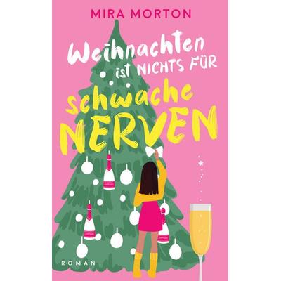 Weihnachten ist nichts für schwache Nerven, Taschenbuch von Mira Morton, Pink Crown Edition, 978-3-903360-15-0