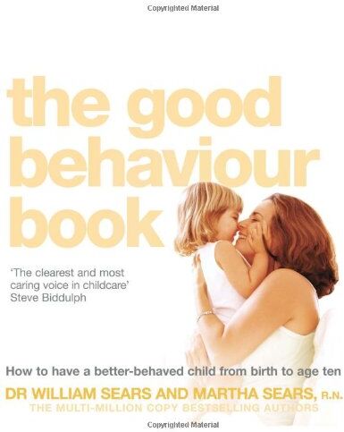 Martha Sears - Good Behaviour Book: How to Have a Better-Behaved Child from Birth to Age Ten - Preis vom 01.10.2026 17:08:56 h