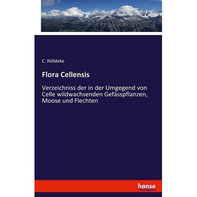 Flora Cellensis, Taschenbuch von C. Nöldeke, Hansebooks, 978-3-7436-6769-3
