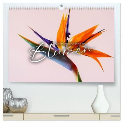 Die magische Welt der Blumen (hochwertiger Premium Wandkalender 2027 DIN A2 quer), Kunstdruck in Hochglanz