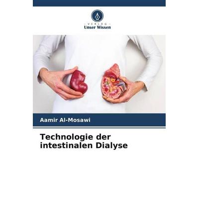 Technologie der intestinalen Dialyse, Taschenbuch von Aamir Al-Mosawi, Verlag Unser Wissen, 978-620-5-44389-7