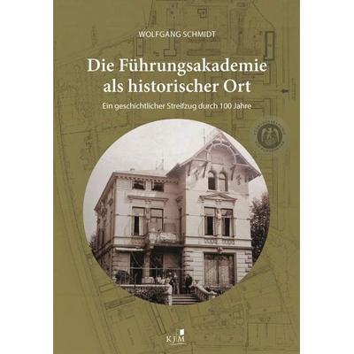 Die Führungsakademie der Bundeswehr als historischer Ort, Taschenbuch von Wolfgang Schmidt, KJM Buchverlag, 978-3-96194-119-3