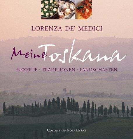 LORENZA DE'MEDICI - Meine Toskana. Rezepte - Traditionen - Landschaften - Preis vom 12.10.2026 11:37:12 h
