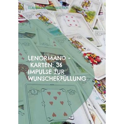 Lenormand - Karten: 36 Impulse zur Wunscherfüllung, Taschenbuch von Claudia Sabrina Hastrich, BoD – Books on Demand, 978-3-7578-6339-5