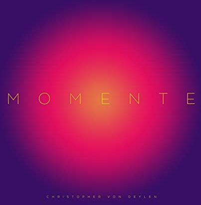 Christopher von Deylen - Momente: Mit offenen Augen die Welt entdecken - Preis vom 01.10.2026 17:08:56 h