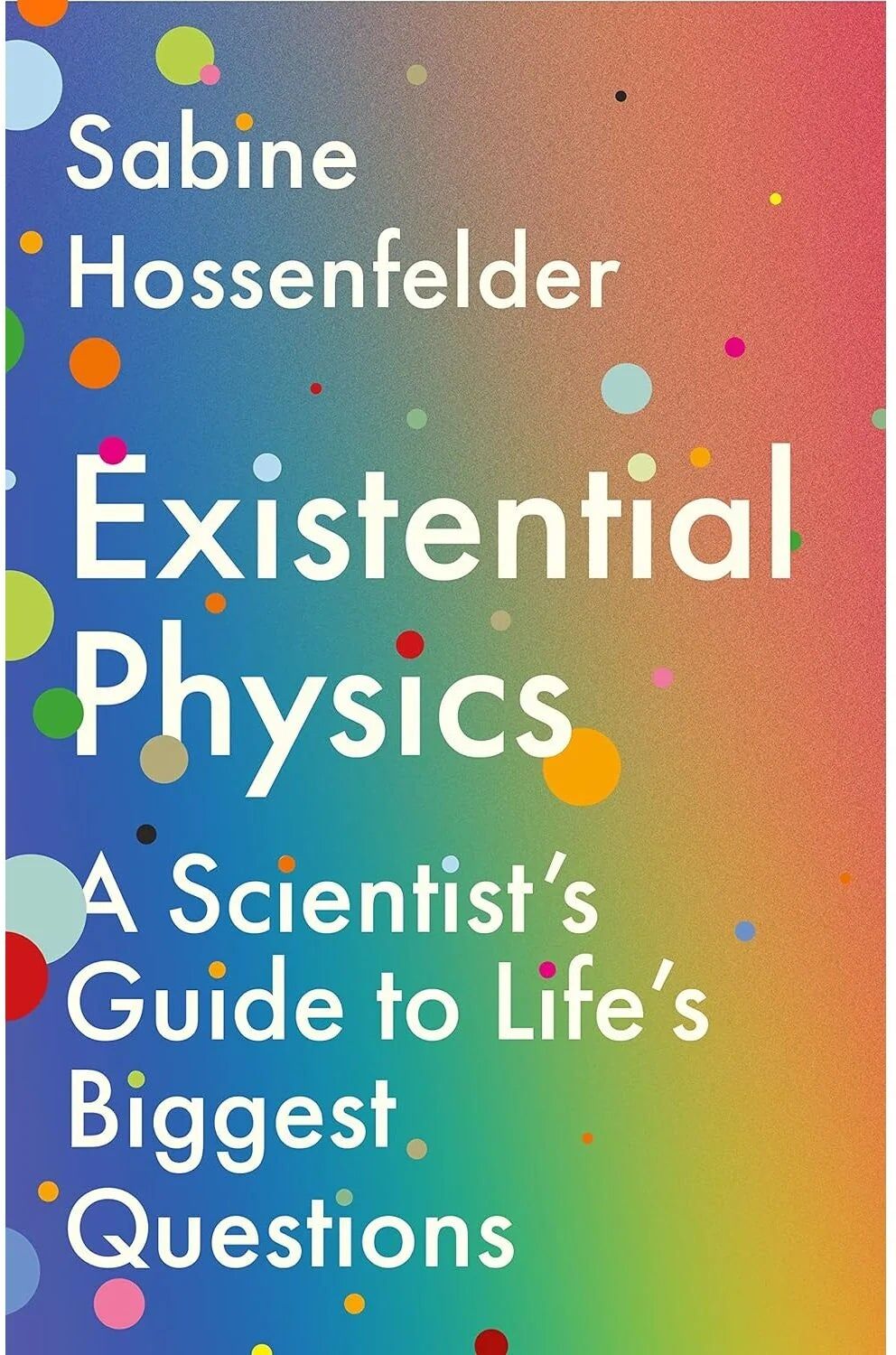 Atlantic Books Existential Physics: A Scientist's Guide to Life's Biggest Questions by Sabine Hossenfelder - Paperback - New York Times Bestselling Popular Science