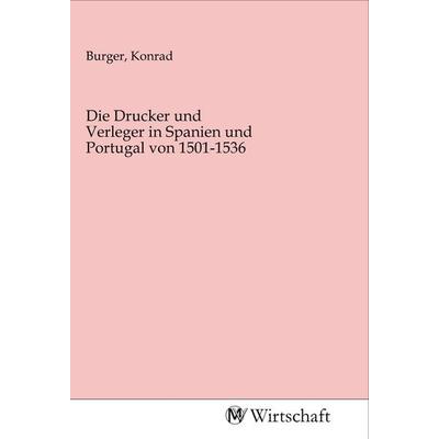 Die Drucker und Verleger in Spanien und Portugal von 1501-1536, Taschenbuch von , MV-Wirtschaft, 978-3-96885-049-8
