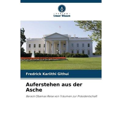 Auferstehen aus der Asche, Taschenbuch von Fredrick Kariithi Githui, Verlag Unser Wissen, 978-620-9-43362-7