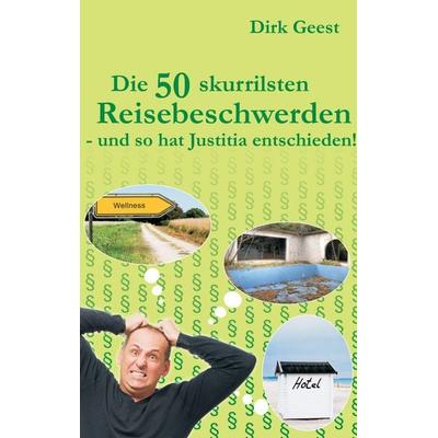 Die 50 skurrilsten Reisebeschwerden, Taschenbuch von Dirk Geest, BoD – Books on Demand, 978-3-7347-4952-0