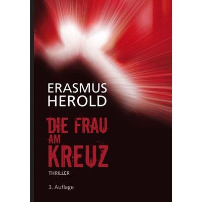 Die Frau am Kreuz, Taschenbuch von Erasmus Herold, Twentysix Crime, 978-3-7407-4416-8