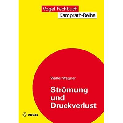 Strömung und Druckverlust, Taschenbuch von Walter Wagner, Vogel Business Media, 978-3-8343-3132-8
