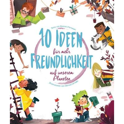 10 Ideen für mehr Freundlichkeit auf unserem Planeten, Gebundene Ausgabe von Eleonora Fornasari, Edizioni White Star SrL