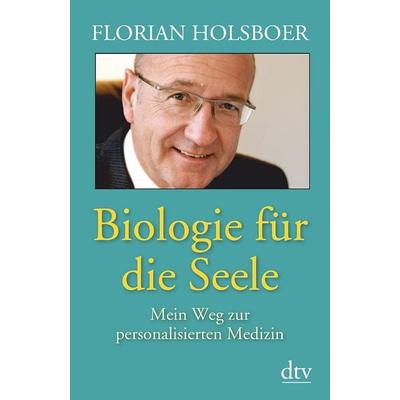 Biologie für die Seele, Taschenbuch von Florian Holsboer, dtv