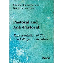 Pastoral and Anti-Pastoral: Representation of City and Village in Literature, Fachbücher von Shubhanku Kochar