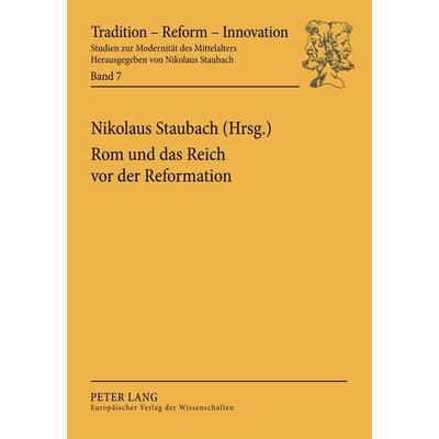 Rom und das Reich vor der Reformation, Taschenbuch von , Peter Lang GmbH, Internationaler Verlag der Wissenschaften, 978-3-631-52494-7