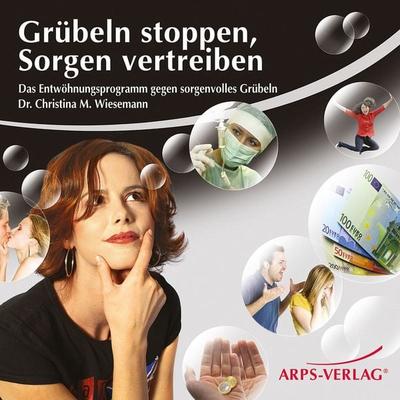 Grübeln stoppen, Sorgen vertreiben - Christina M. Wiesemann, Audio, 4056198053430