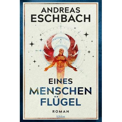 Eines Menschen Flügel, Taschenbuch von Andreas Eschbach, Lübbe, 978-3-404-20976-7