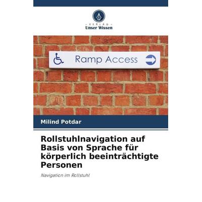 Rollstuhlnavigation auf Basis von Sprache für körperlich beeinträchtigte Personen, Taschenbuch von Milind Potdar, Verlag Unser Wissen,