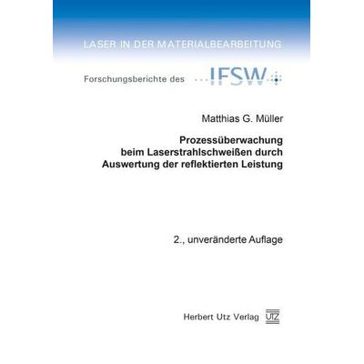 Prozessüberwachung beim Laserstrahlschweißen durch Auswertung der reflektierten Leistung, Taschenbuch von Matthias G. Müller, Utz, Herbert,