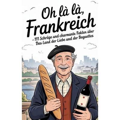 Oh là là, Frankreich!, Taschenbuch von Leachim Sachet, Tredition, 978-3-384-58428-1