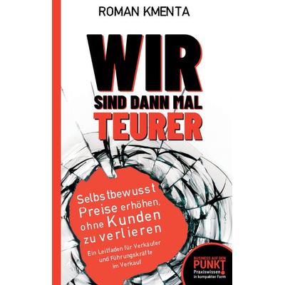 Wir sind dann mal teurer, Gebundene Ausgabe von Roman Kmenta, Tredition, 978-3-347-92519-9