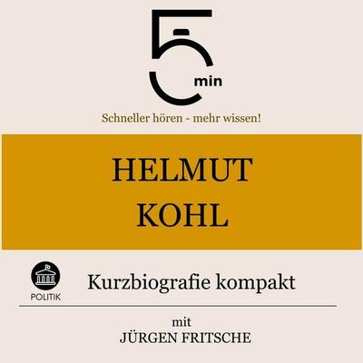 Helmut Kohl: Kurzbiografie kompakt - 5 Minuten,5 Minuten Biografien,Jürgen Fritsche, Audio, 9783754504475