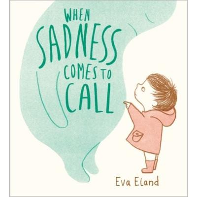 When Sadness Comes to Call, Gebundene Ausgabe von Eva Eland, Andersen Press, 978-1-83913-383-1