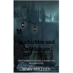 Geschichten und Erzählungen, Belletristik von Mary Shelley