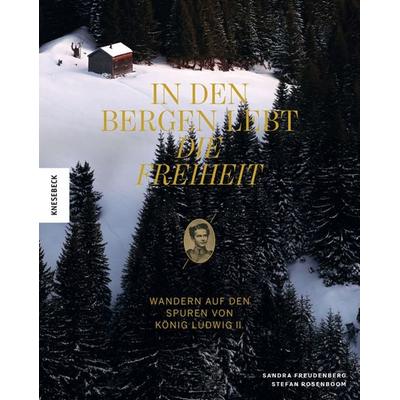In den Bergen lebt die Freiheit, Gebundene Ausgabe von Sandra Freudenberg, Knesebeck, 978-3-95728-429-7