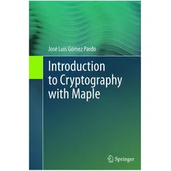 Introduction to Cryptography with Maple, Fachbücher von José Luis Gómez Pardo, José L. Gómez Pardo, José Luis Gmez Pardo