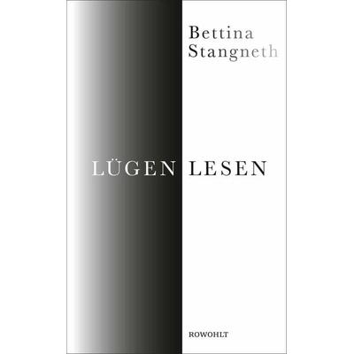 Lügen lesen, Gebundene Ausgabe von Bettina Stangneth, Rowohlt, 978-3-498-06173-9