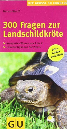 Bernd Wolff - 300 Fragen zur Landschildkröte: Kompaktes Wissen von A bis Z. Experten-Tipps aus der Praxis. Großer Porträtteil. (GU Der große GU Kompass) - Preis vom 17.10.2026 19:25:27 h