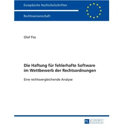Die Haftung für fehlerhafte Software im Wettbewerb der Rechtsordnungen, Fachbücher von Olaf Fiss
