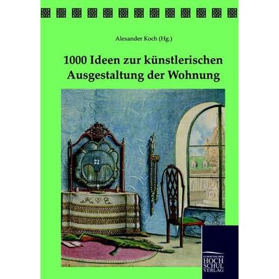 1000 Ideen zur künstlerischen Ausgestaltung der Wohnung, Gebundene Ausgabe von , EHV Academicpress, 978-3-86741-424-1