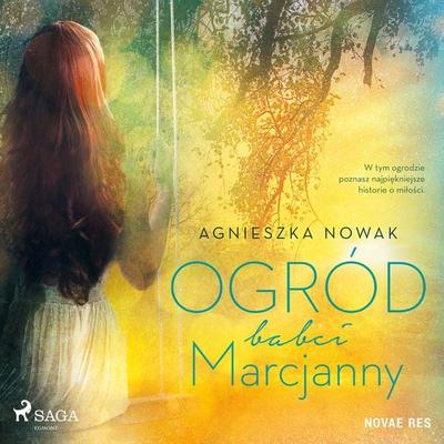 Ogród babci Marcjanny - Agnieszka Nowak, Audio, 9788728485446