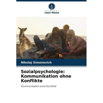 Sozialpsychologie: Kommunikation ohne Konflikte, Taschenbuch von Nikolaj Simonovich, Verlag Unser Wissen, 978-620-7-92990-0