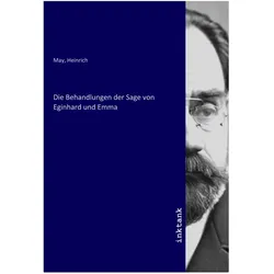Die Behandlungen der Sage von Eginhard und Emma, Belletristik von Heinrich May