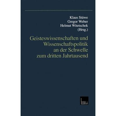 Geisteswissenschaften und Wissenschaftspolitik an der Schwelle zum dritten Jahrtausend, Taschenbuch von Klaus Stüwe,Gregor Weber,Helmut Witetschek, VS
