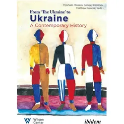 From 'the Ukraine" to Ukraine, Sachbücher von Georgiy Kasianov, Matthew Rojansky, Mykhailo Minakov