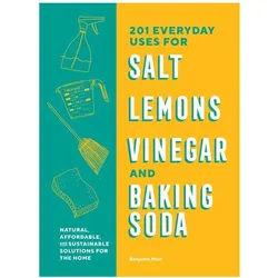 201 Everyday Uses for Salt, Lemons, Vinegar, and Baking Soda, Sachbücher von Benjamin Mott