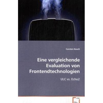 Keuch Carsten: Eine vergleichende Evaluation von Frontendtec, Taschenbuch von Carsten Keuch, VDM, 978-3-8364-9996-5