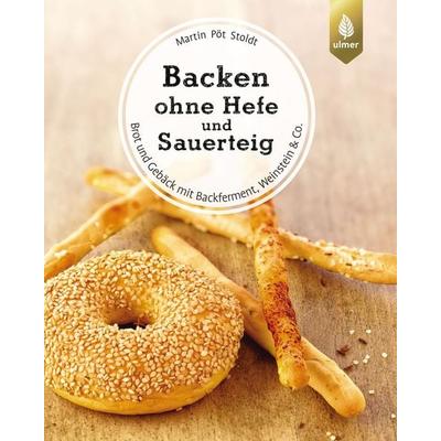 Backen ohne Hefe und Sauerteig, Gebundene Ausgabe von Martin Pöt Stoldt, Verlag Eugen Ulmer, 978-3-8186-0694-7