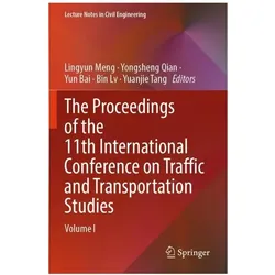 The Proceedings of the 11th International Conference on Traffic and Transportation Studies, Fachbücher von Yongsheng Qian, Bin Lv, Yun Bai, Yuanjie Tang, Lingyun Meng