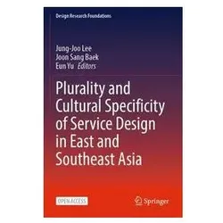Plurality and Cultural Specificity of Service Design in East and Southeast Asia, Fachbücher von Joon Sang Baek, Jung-Joo Lee, Eun Yu