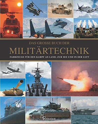 Parragon - Das große Buch der Militärtechnik: Fahrzeuge für den Kampf an Land, zur See und in der Luft - Preis vom 06.10.2026 07:26:00 h