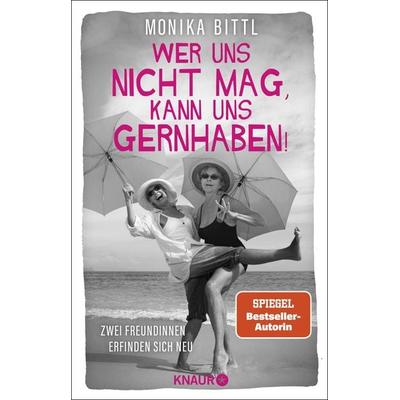 Wer uns nicht mag, kann uns gernhaben!, Taschenbuch von Monika Bittl, Knaur Taschenbuch, 978-3-426-79169-1
