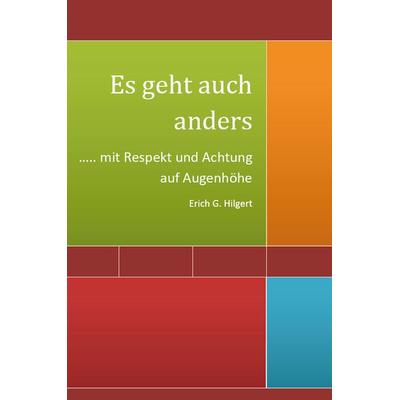 Es geht auch anders, Taschenbuch von Erich G. Hilgert, Rediroma-Verlag, 978-3-96103-295-2